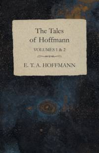 The Tales of Hoffmann, Volumes 1 & 2 av E. T. A. Hoffmann