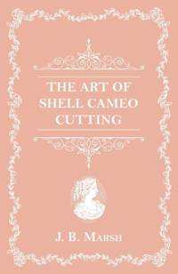 The Art Of Shell Cameo Cutting av J. B. Marsh