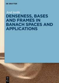 Denseness, Bases and Frames in Banach Spaces and Applications av Aref Jeribi