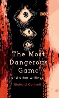 The Most Dangerous Game And Other Writings av Richard Connell