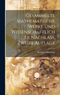 Gesammelte mathematische Werke und wissenschaftlicher Nachlass, Zweite Auflage av Bernhard Riemann