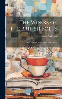 The Works of the British Poets: With Prefaces, Biographical and Critical av Robert Anderson