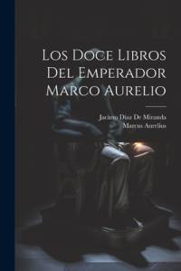 Los Doce Libros Del Emperador Marco Aurelio av Marcus Aurelius