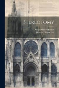 Stereotomy by Arthur Willard French