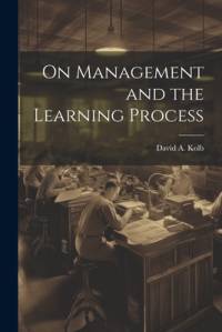 On Management and the Learning Process av David A. Kolb