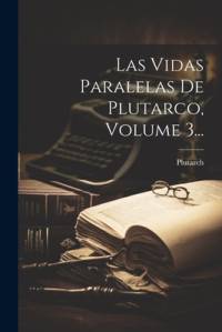 Las Vidas Paralelas De Plutarco, Volume 3... av Plutarch