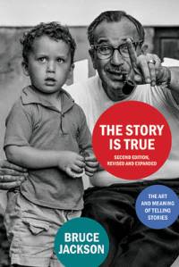 The Story Is True, Second Edition, Revised and Expanded av Bruce Jackson