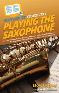 HowExpert Guide to Playing the Saxophone av Howexpert