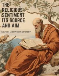 The Religious Sentiment Its Source And Aim av Daniel Garrison Brinton