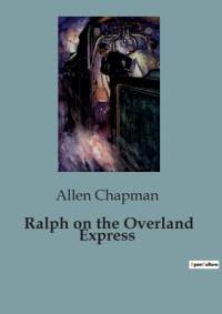 Ralph on the Overland Express av Allen Chapman