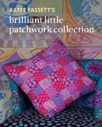 Kaffe Fassett's Brilliant Little Patchwork Collection av Kaffe Fassett