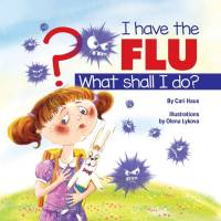 I Have the Flu What Shall I Do? av Cari Haus
