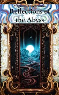 Reflections of the Abyss av Magnum Tenebrosum