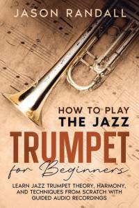 How to Play the Jazz Trumpet for Beginners av Jason Randall