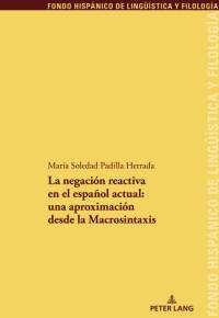 La negación reactiva en el español actual:una aproximación desde la Macrosintaxis av María Soledad Padilla Herrada