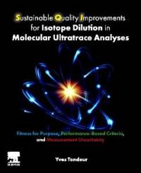 Sustainable Quality Improvements for Isotope Dilution in Molecular Ultratrace Analyses av Yves Tondeur