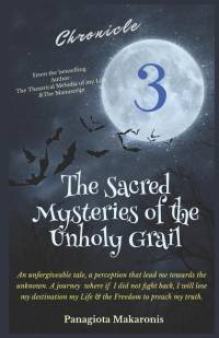 The Sacred Mysteries Of the Unholy Grail av Panagiota Makaronis