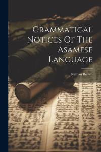 Grammatical Notices Of The Asamese Language av Nathan Brown