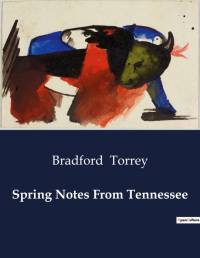 Spring Notes From Tennessee av Bradford Torrey
