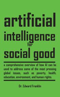 Artificial Intelligence for Social Good av Edward Franklin