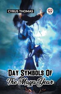 Day Symbols Of The Maya Year av Cyrus Thomas