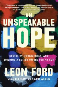 An Unspeakable Hope: Brutality, Forgiveness, and Building a Better Future for My Son av Leon Ford
