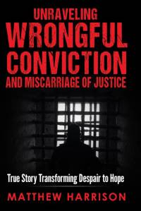 Unraveling Wrongful Conviction av Matthew Harrison