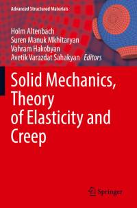 Solid Mechanics, Theory of Elasticity and Creep av Holm Altenbach