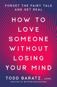 How to Love Someone Without Losing Your Mind av Todd Baratz