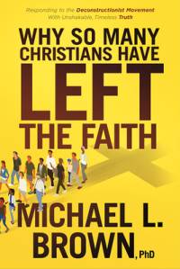 Why So Many Christians Have Left the Faith: Responding to the Deconstructionist Movement with Unshakable, Timeless Truth av Michael L. Brown