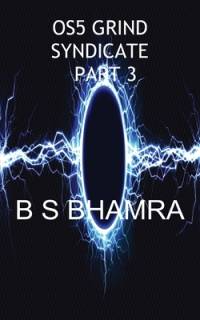 os5 grind syndicate part 3 av B S Bhamra