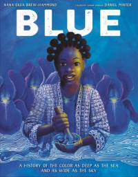 Blue: A History of the Color as Deep as the Sea and as Wide as the Sky av Nana Ekua Brew-Hammond