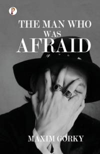 The Man Who was Afraid av Maxim Gorky
