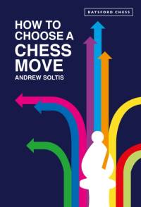 How to Choose a Chess Move av Andrew Soltis