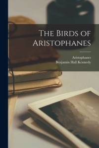 The Birds of Aristophanes [microform] av Benjamin Hall Kennedy