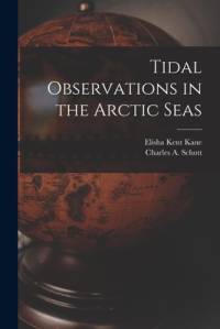 Tidal Observations in the Arctic Seas [microform] av Elisha Kent Kane