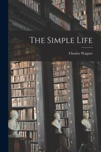 The Simple Life [microform] av Charles Wagner