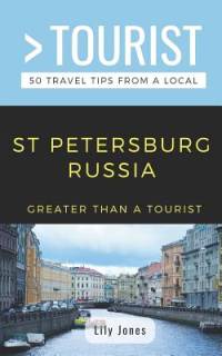 Greater Than a Tourist- St Petersburg Russia: 50 Travel Tips from a Local av Greater Than a. Tourist