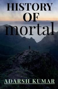 HISTORY OF MORTAL av Adarsh Kumar