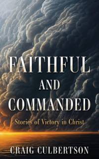 Faithful and Commanded av Craig Culbertson