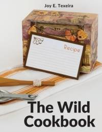 The Wild Cookbook av Joy E. Texeira
