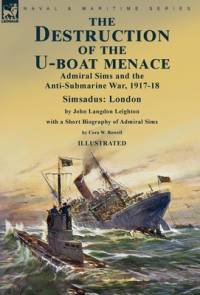 The Destruction of the U-Boat Menace av John Langdon Leighton