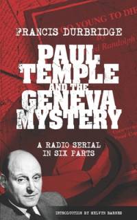 Paul Temple and the Geneva Mystery (Scripts of the six-part radio serial) av Francis Durbridge