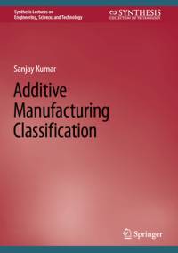 Additive Manufacturing Classification av Sanjay Kumar