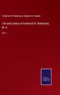Life and Letters of Frederick W. Robertson, M. A. av Frederick W. Robertson