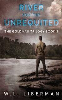 River for the Unrequited av W L Liberman