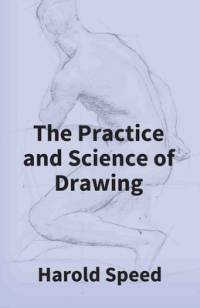The Practice And Science Of Drawing av Harold Speed