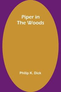 Piper in the Woods av Philip K. Dick