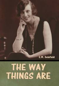 The Way Things Are av E. M. Delafield