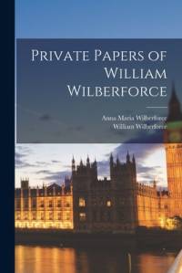 Private Papers of William Wilberforce av William Wilberforce